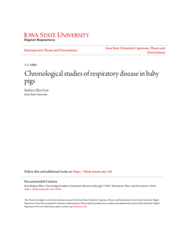 Chronological Studies of Respiratory Disease in Baby Pigs Barbara Ellen Kott Iowa State University