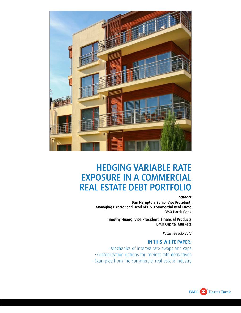 Hedging Variable Rate Exposure in a Commercial Real Estate Debt Portfolio Authors Dan Hampton, Senior Vice President, Managing Director and Head of U.S