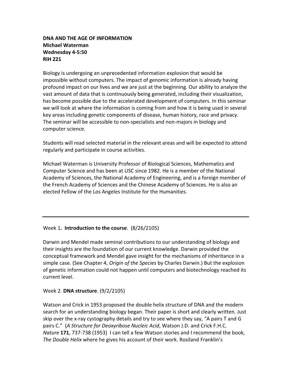 DNA and the AGE of INFORMATION Michael Waterman Wednesday 4-5:50 RIH 221