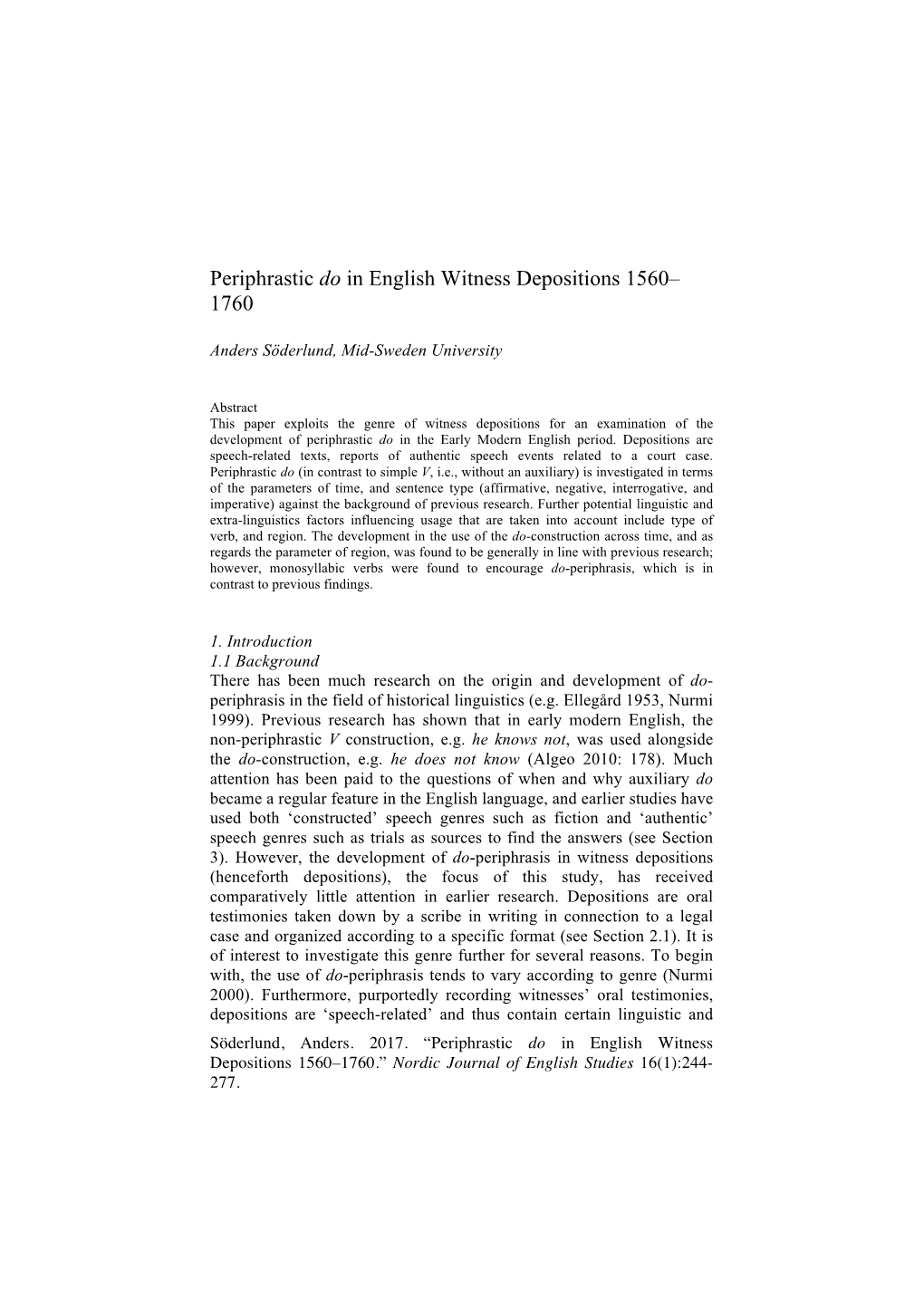 Periphrastic Do in English Witness Depositions 1560–1760.” Nordic Journal of English Studies 16(1):244- 277