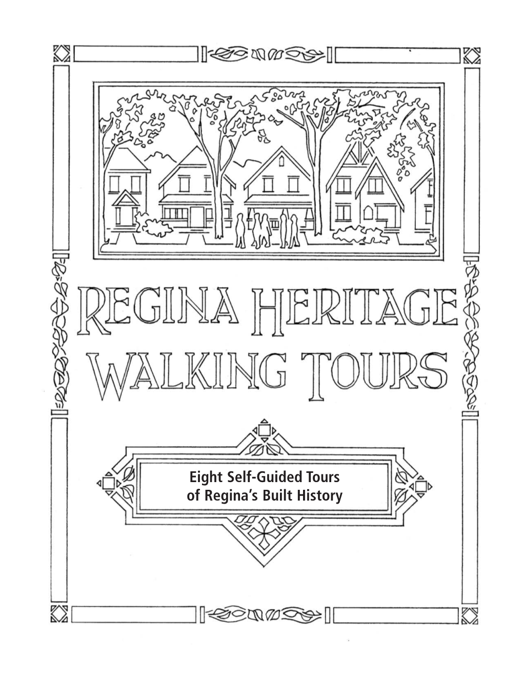 Regina Heritage Walking Tours: Eight Self-Guided Tours of Regina’S Built History