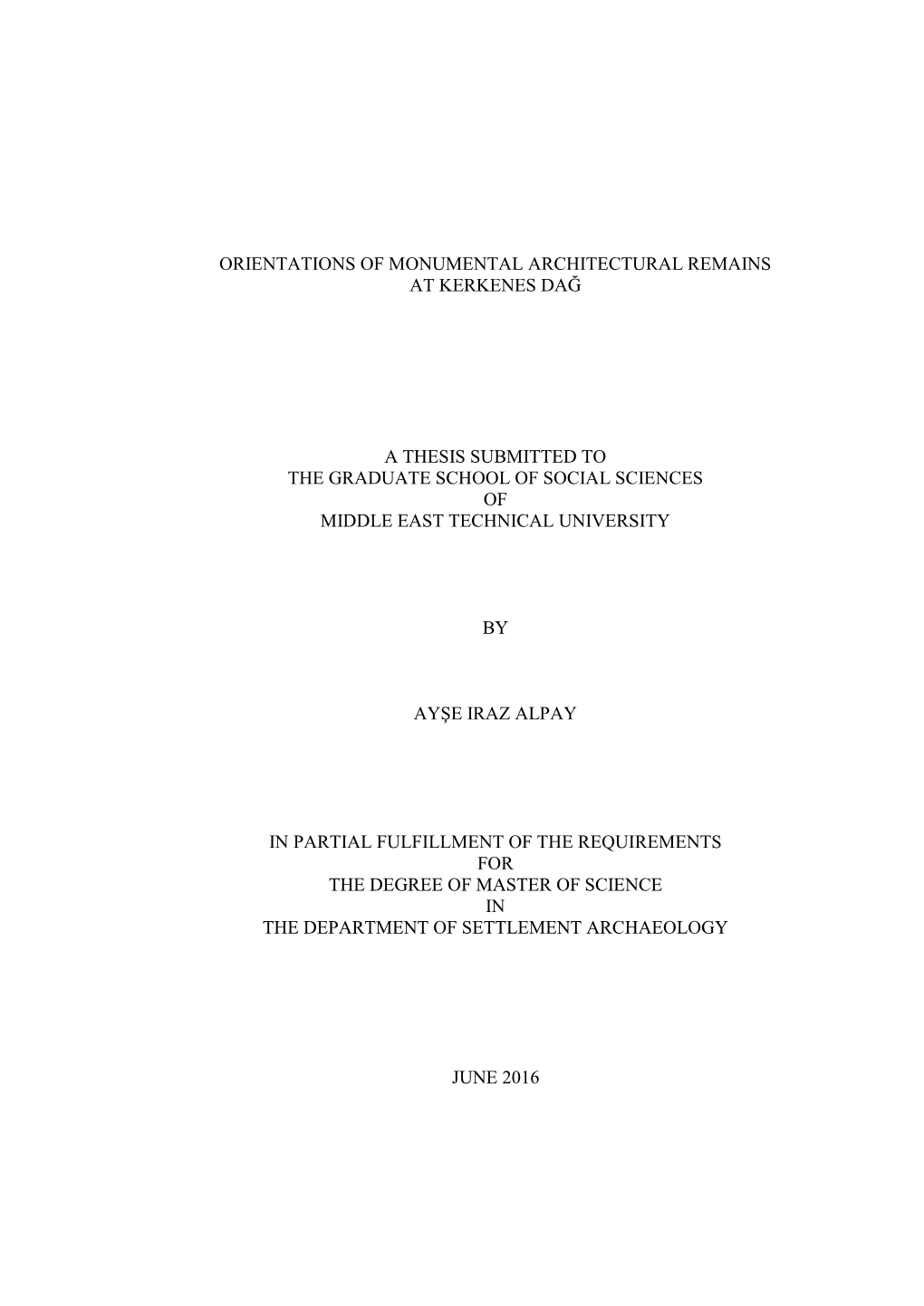 Orientations of Monumental Architectural Remains at Kerkenes Dağ a Thesis Submitted to the Graduate School of Social Sciences O