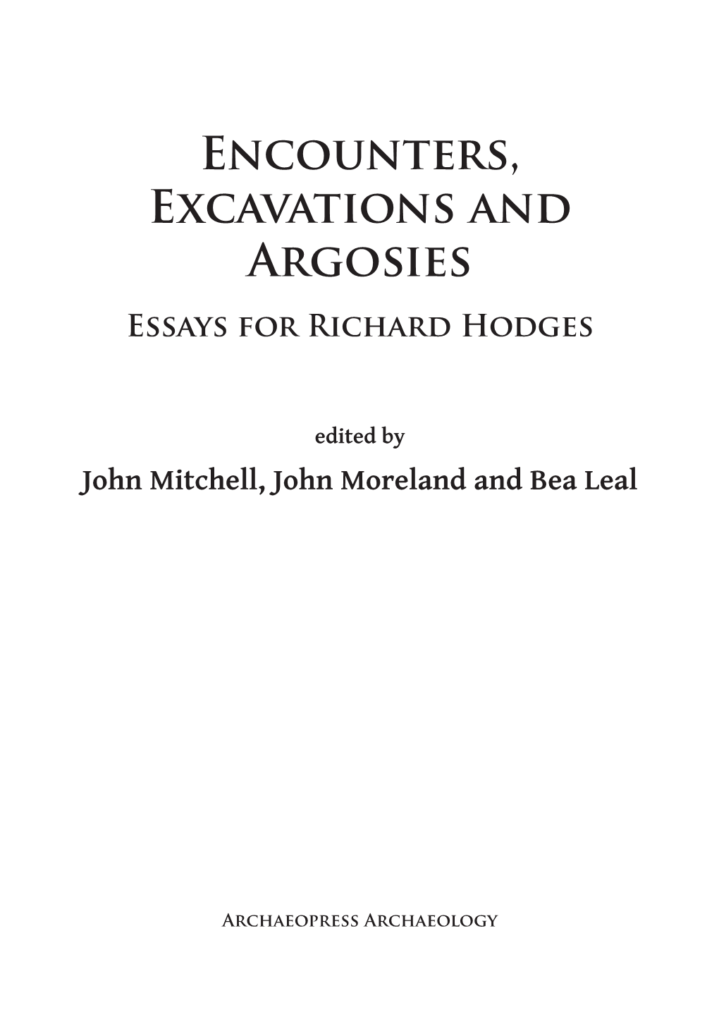 Encounters, Excavations and Argosies Essays for Richard Hodges