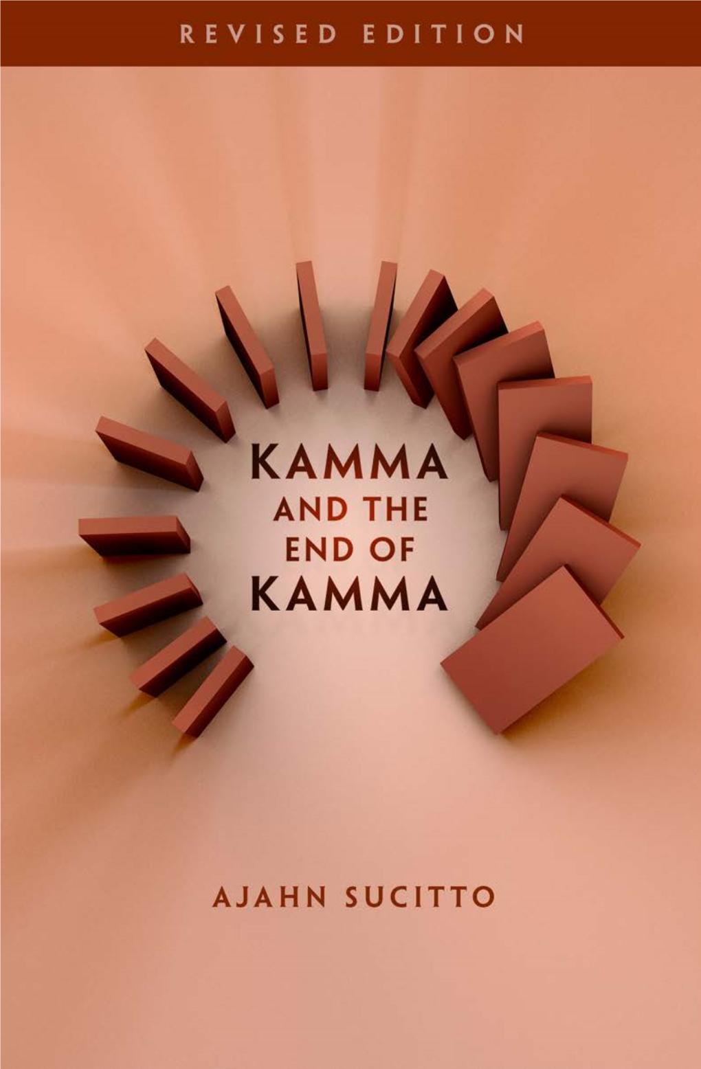 Kamma and the End of Kamma’ Is a Useful Summary of What the Buddha Had to Offer As a Path to Well-Being and to Awakening
