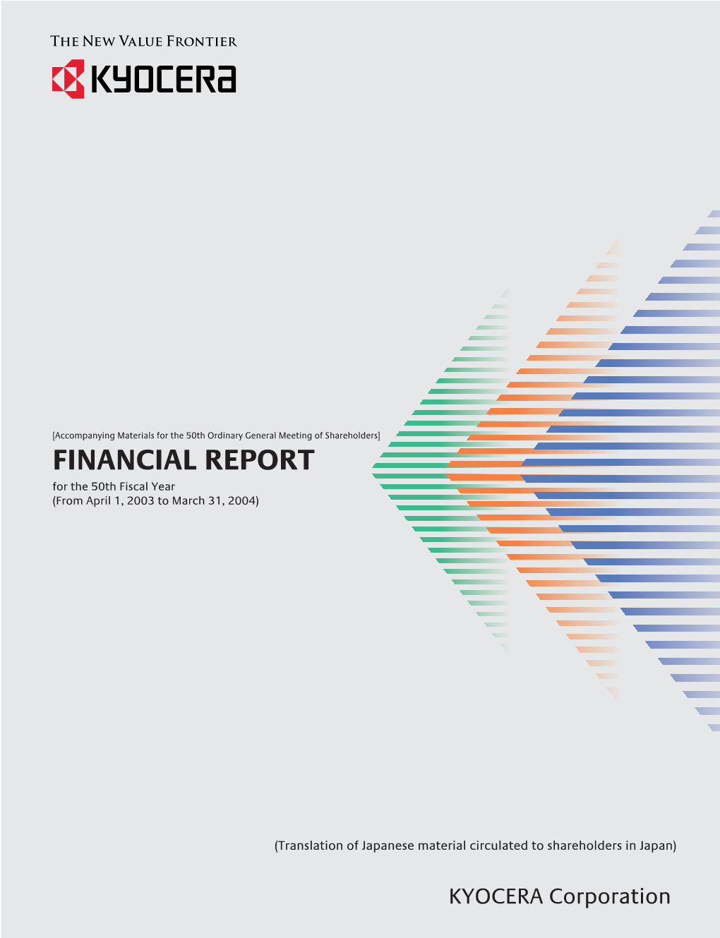 KYOCERA GROUP FINANCIAL REPORT [For Reference Only] Employees, and Through Our Joint Effort, Contribute to the Advancement of Society and Humankind