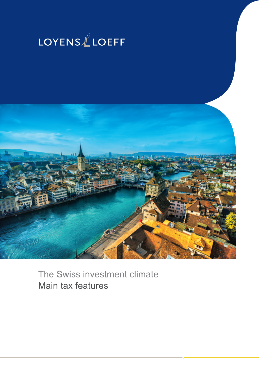 The Swiss Investment Climate Main Tax Features the Swiss Investment Climate Main Tax Features