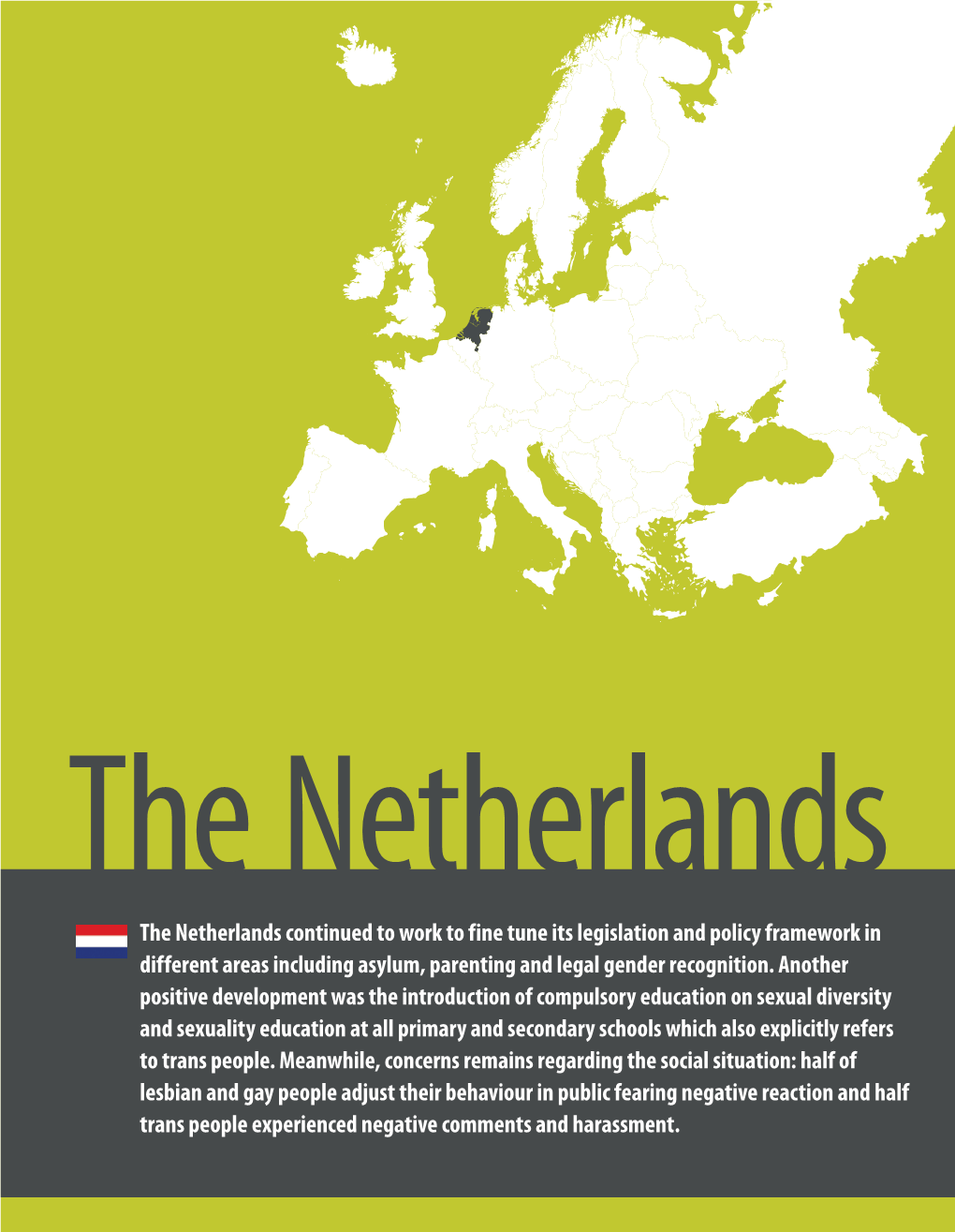 The Netherlands Continued to Work to Fine Tune Its Legislation and Policy Framework in Different Areas Including Asylum, Parenting and Legal Gender Recognition