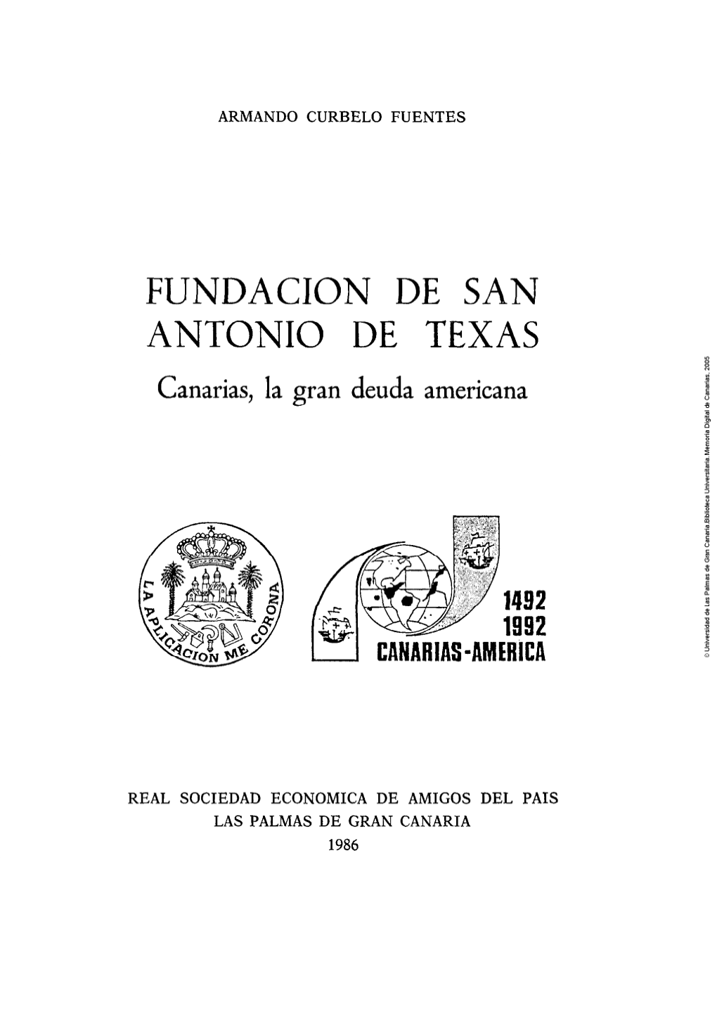 Fundación De San Antonio De Texas. Canarias, La Gran Deuda Americana, Que Nos Correspon- De Muy Honrosanzente Presentar Al Lector