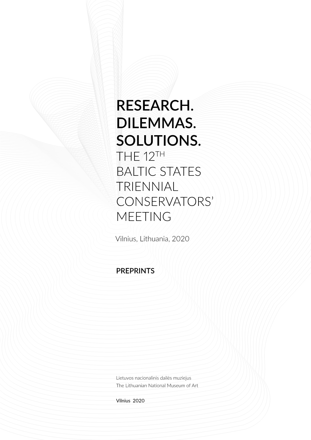 Research. Dilemmas. Solutions. the 12Th Baltic States Triennial Conservators’ Meeting