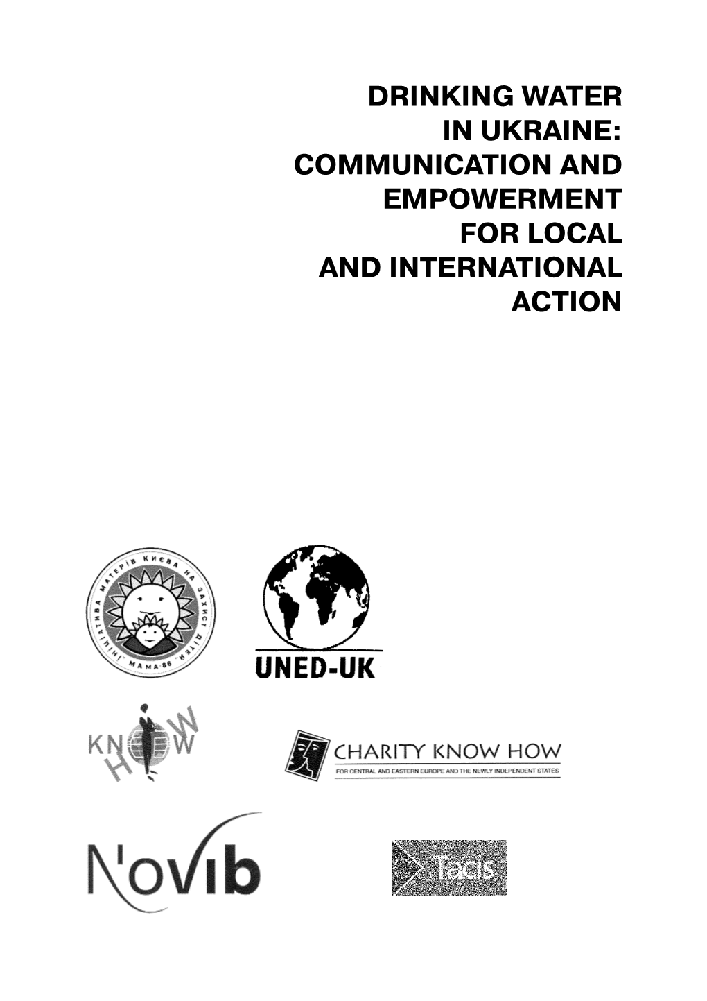 DRINKING WATER in UKRAINE: COMMUNICATION and EMPOWERMENT for LOCAL and INTERNATIONAL ACTION This Case-Study Is a Joint Initiative Between MAMA-86 and UNED-UK