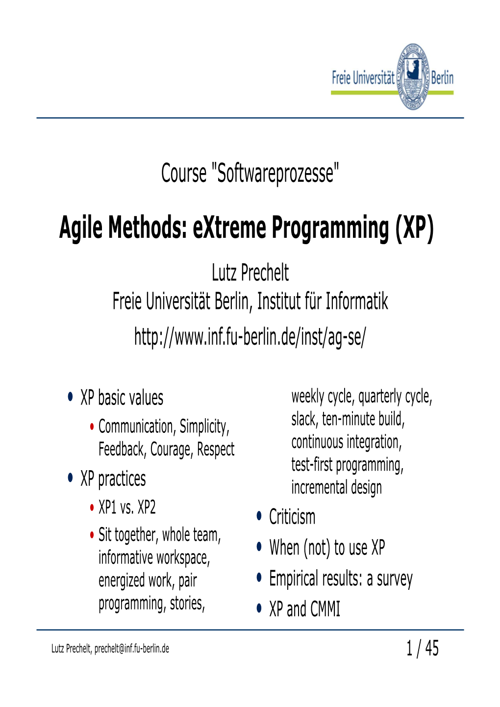 Agile Methods: Extreme Programming (XP) Lutz Prechelt Freie Universität Berlin, Institut Für Informatik