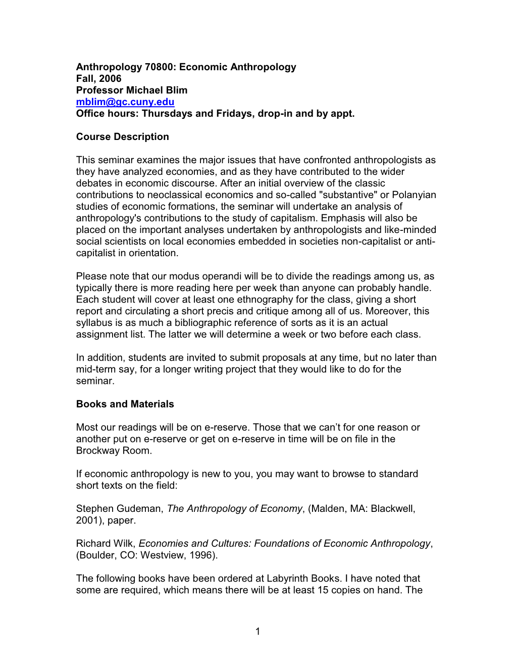 Anthropology 70800: Economic Anthropology Fall, 2006 Professor Michael Blim Mblim@Gc.Cuny.Edu Office Hours: Thursdays and Fridays, Drop-In and by Appt