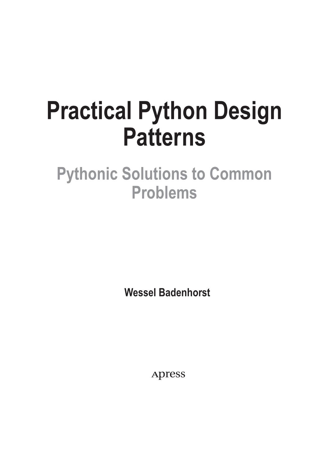 Practical Python Design Patterns Pythonic Solutions to Common Problems