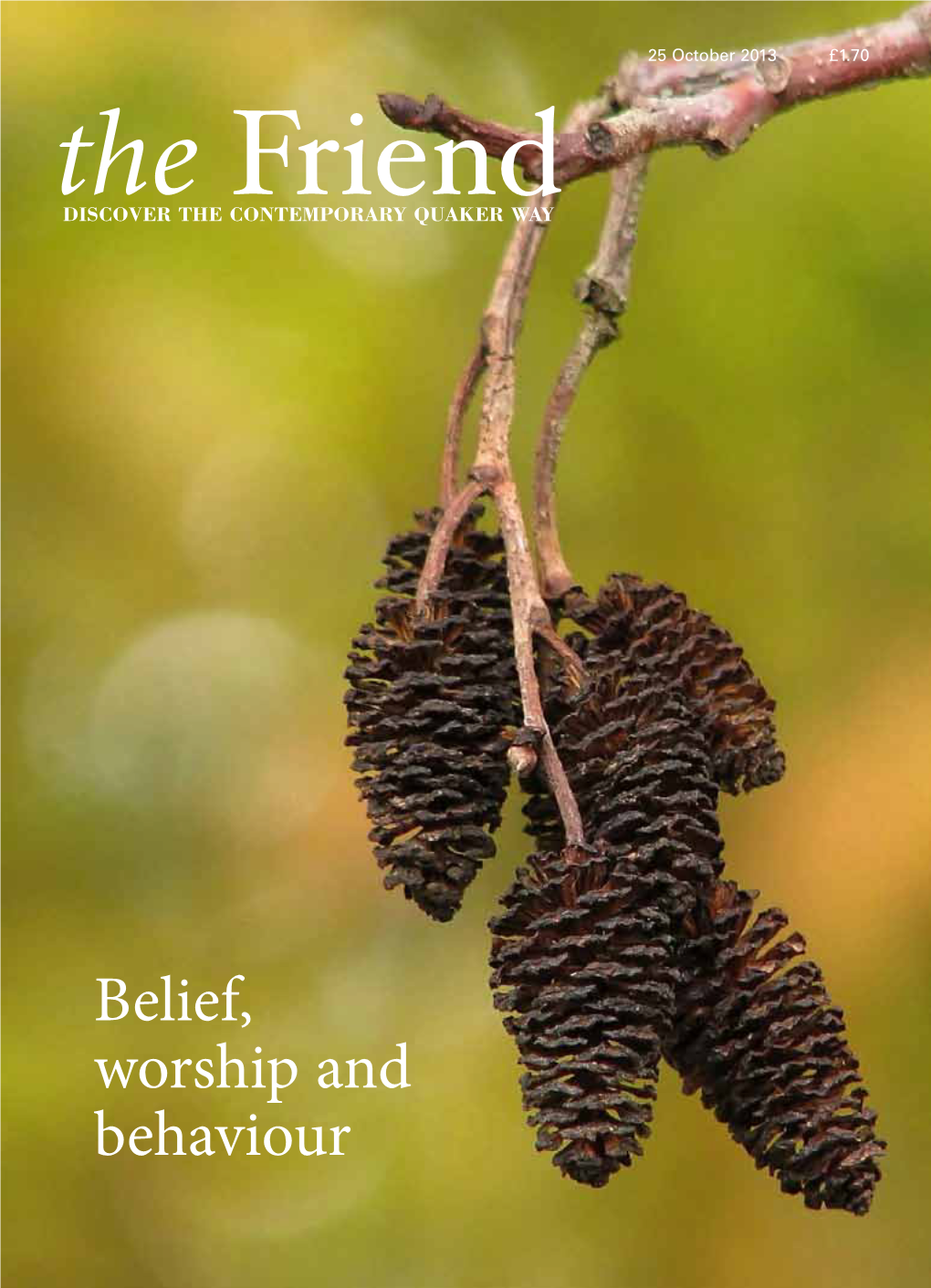 Belief, Worship and Behaviour the Friend Independent Quaker Journalism Since 1843