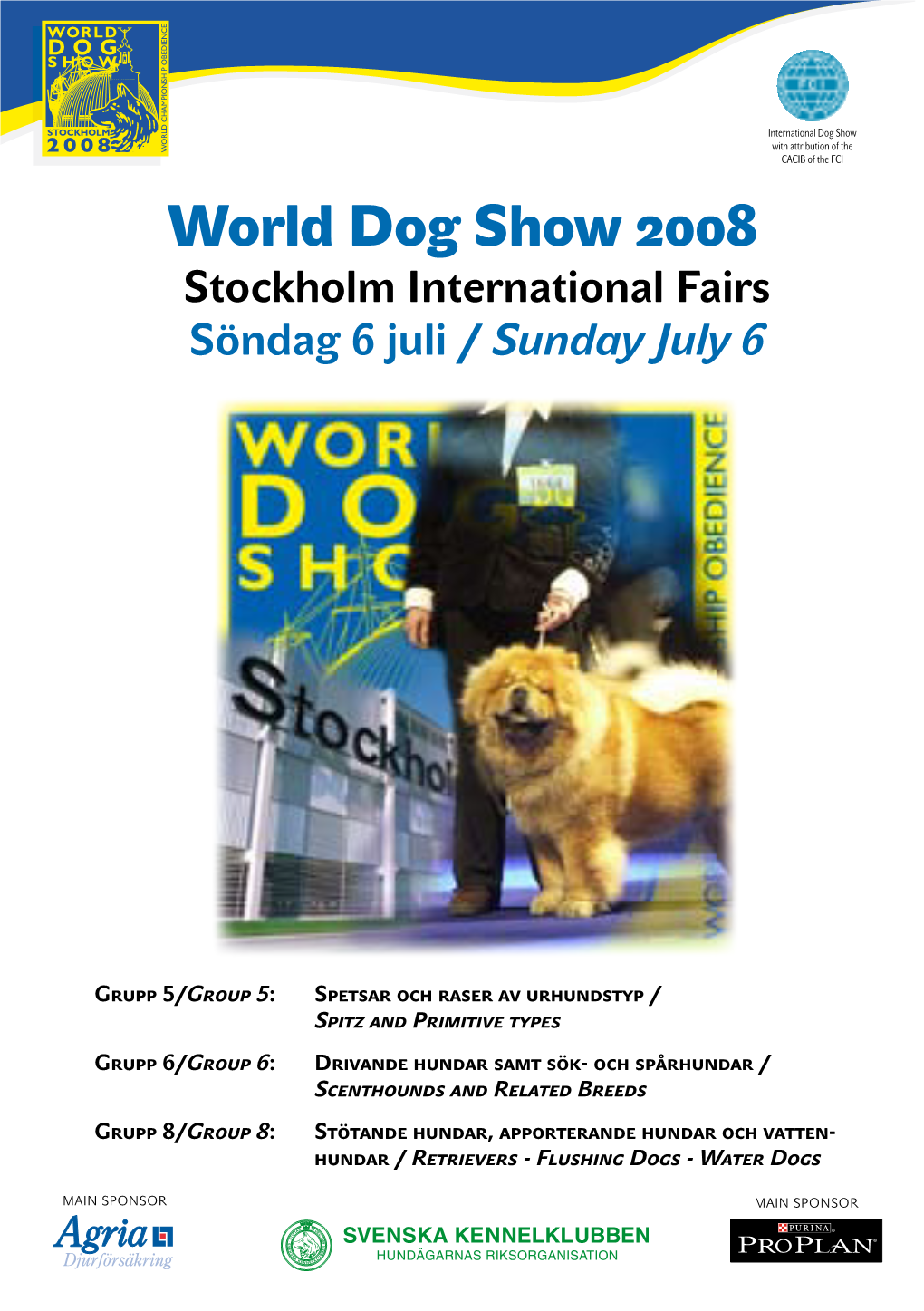 World Dog Show 2008 Stockholm International Fairs Söndag 6 Juli / Sunday July 6