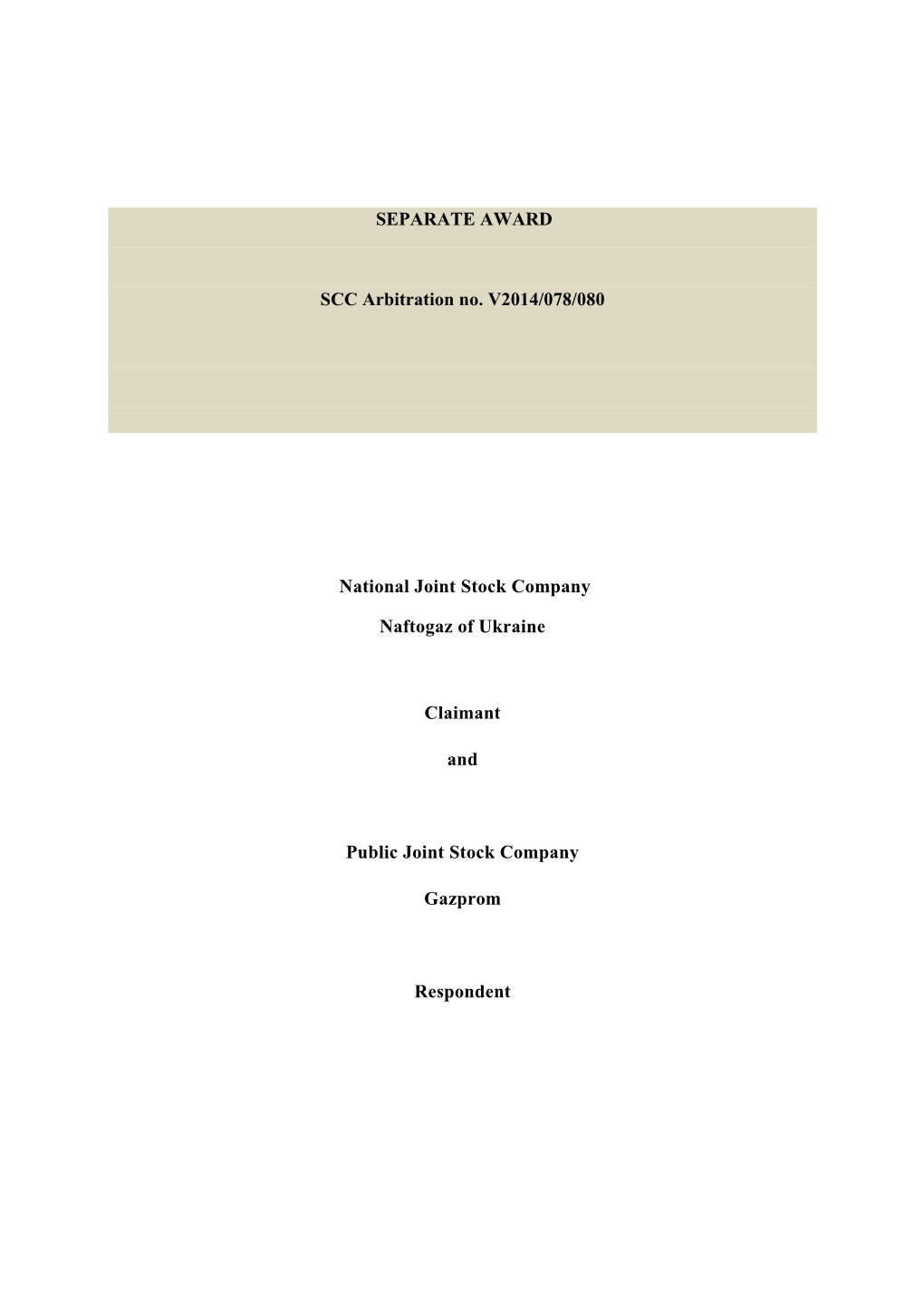 SEPARATE AWARD SCC Arbitration No. V2014/078/080 National Joint Stock Company Naftogaz of Ukraine Claimant and Public Joint S