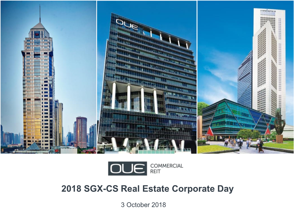 2018 SGX-CS Real Estate Corporate Day