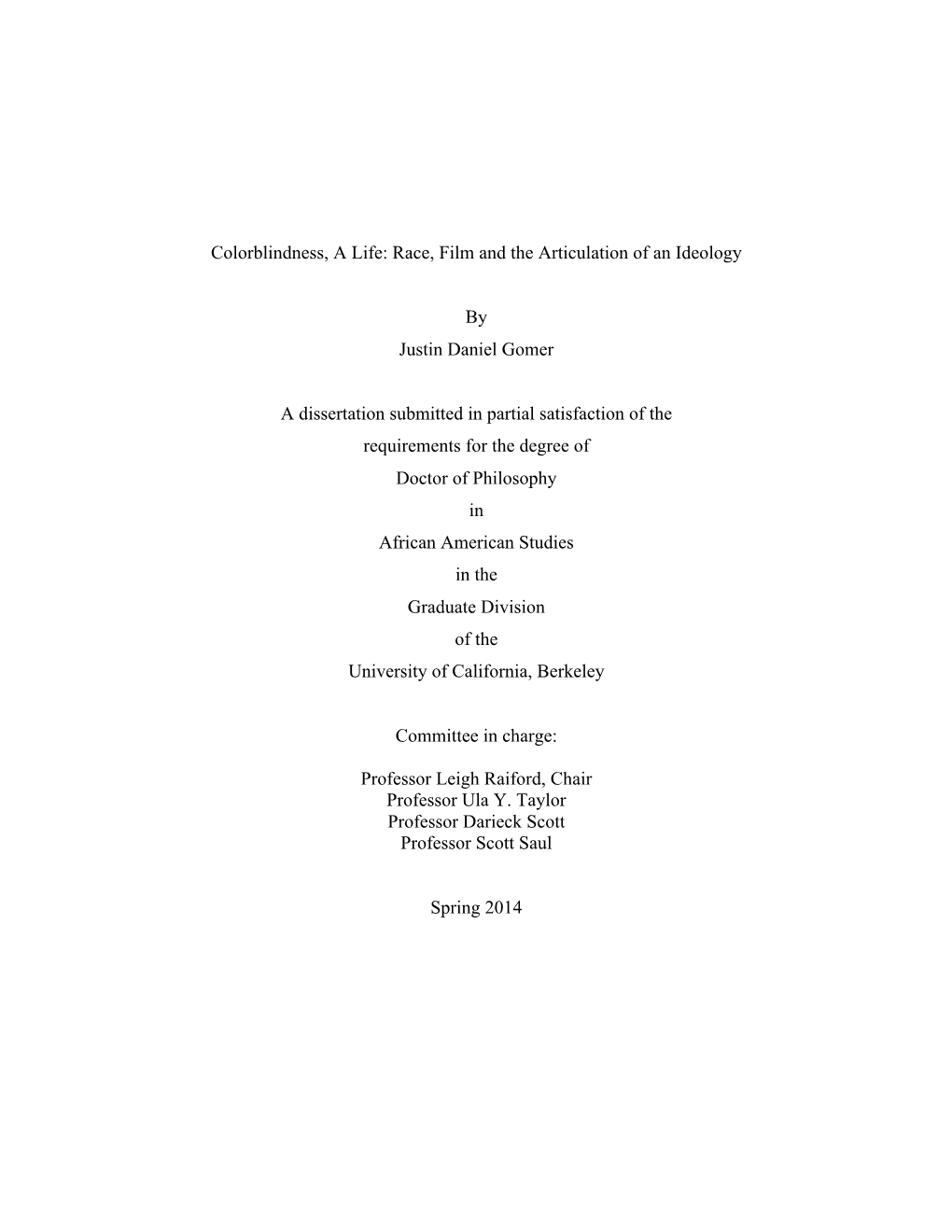 Colorblindness, a Life: Race, Film and the Articulation of an Ideology by Justin Daniel Gomer a Dissertation Submitted in Parti