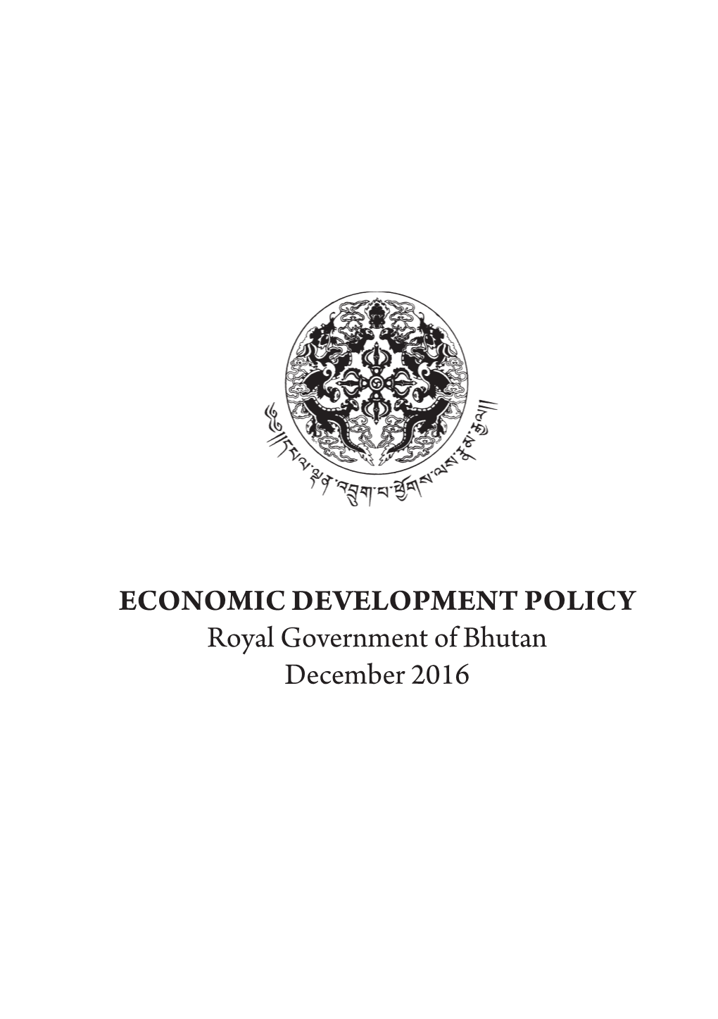 Economic Development Policy Royal Government of Bhutan December 2016