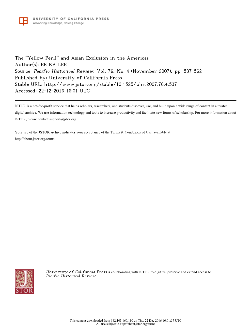 The “Yellow Peril” and Asian Exclusion in the Americas Author(S): ERIKA LEE Source: Pacific Historical Review, Vol. 76, No