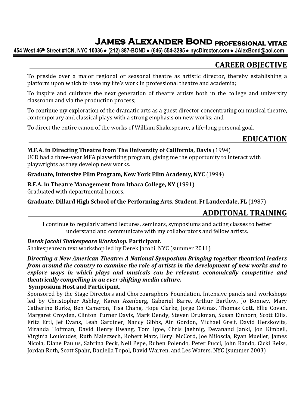James Alexander Bond PROFESSIONAL VITAE 454 West 46Th Street #1CN, NYC 10036  (212) 887-BOND  (646) 554-3285  Nycdirector.Com  Jalexbond@Aol.Com