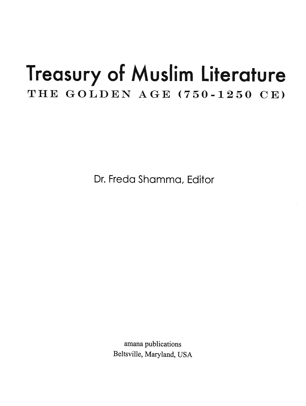 Treasury of Muslim Literature the GOLDEN AGE (750-1250 CE)