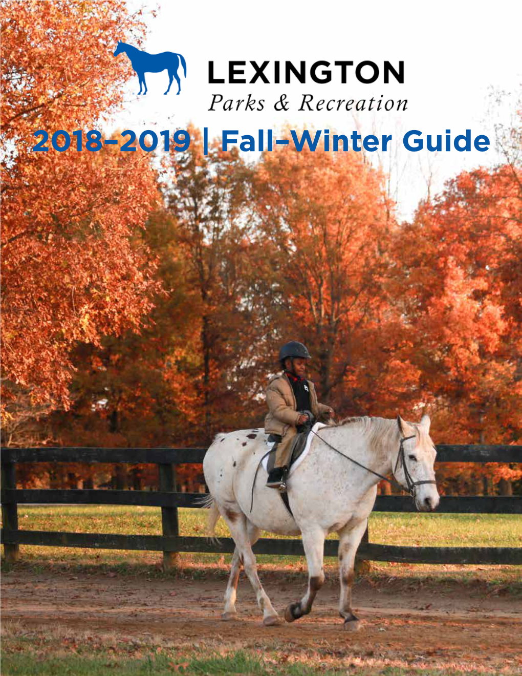 2018–2019 | Fall–Winter Guide WHO WE ARE MISSION STATEMENT Build Community and Enrich Life Through Parks, Programs and Play