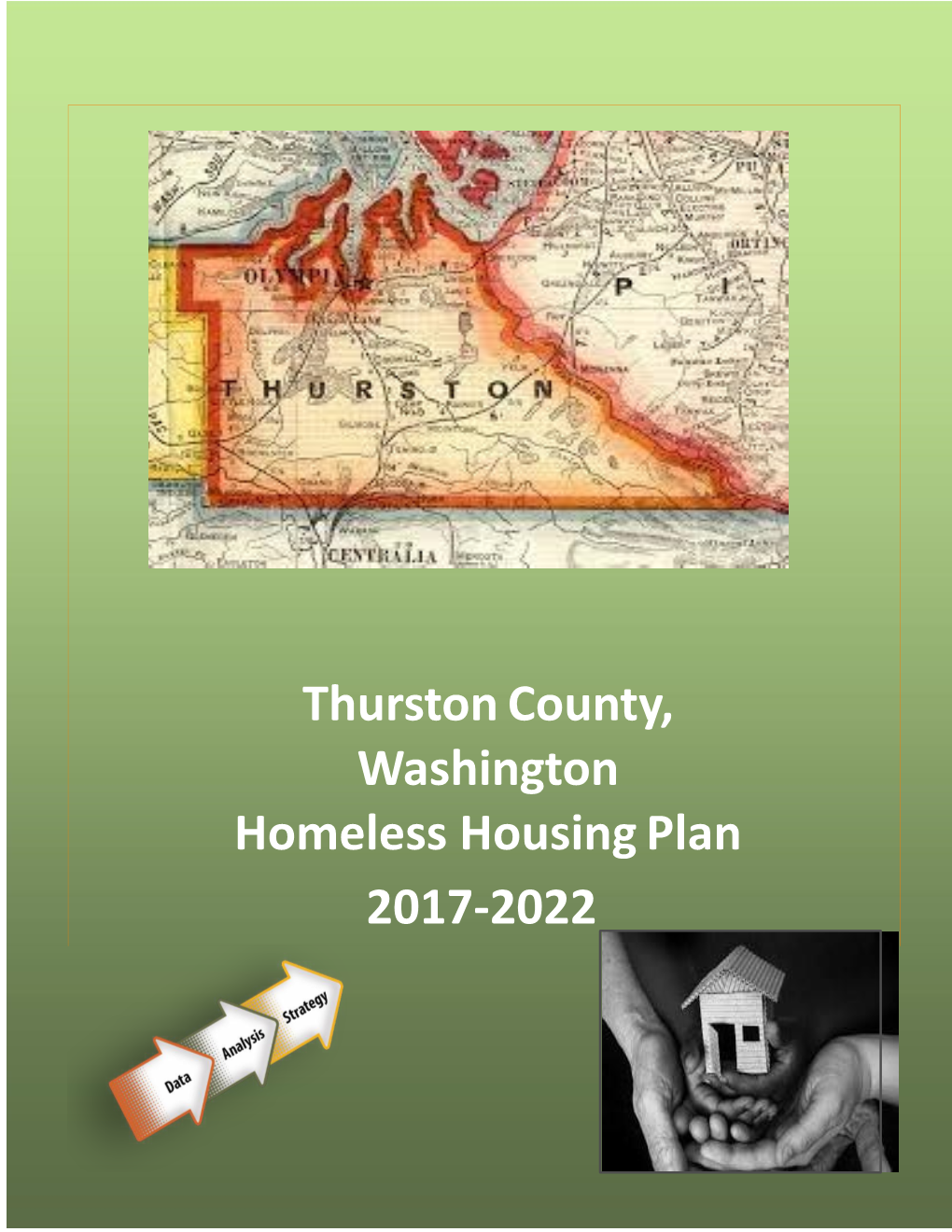 Thurston County, Washington Homeless Housing Plan 2017-2022 Thurston County Homeless Housing Plan TABLE of CONTENTS