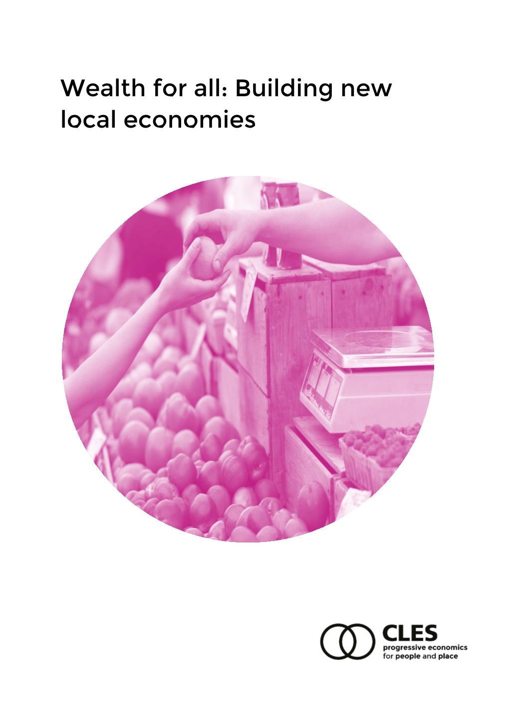 Wealth for All: Building New Local Economies