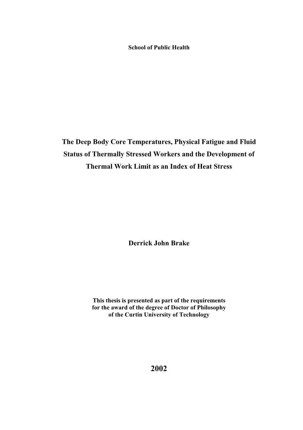 The Deep Body Core Temperatures, Physical Fatigue and Fluid Status of Thermally Stressed Workers and the Development of Thermal Work Limit As an Index of Heat Stress