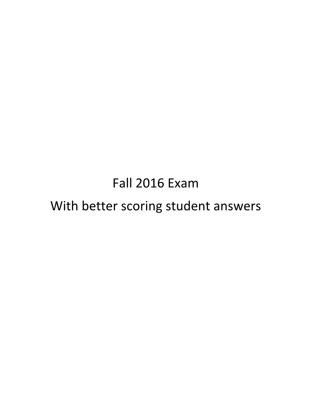 Fall 2016 Exam with Better Scoring Student Answers