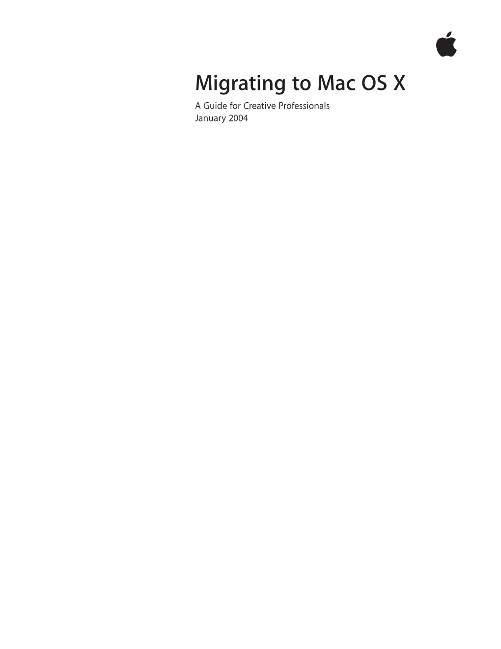 Migrating to Mac OS X a Guide for Creative Professionals January 2004 Guide for Creative Professionals 2 Migrating to Mac OS X