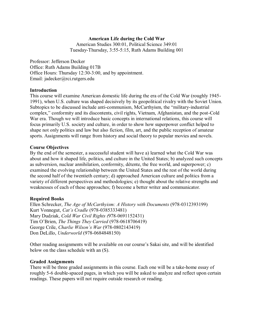 American Life During the Cold War American Studies 300:01, Political Science 349:01 Tuesday-Thursday, 3:55-5:15, Ruth Adams Building 001