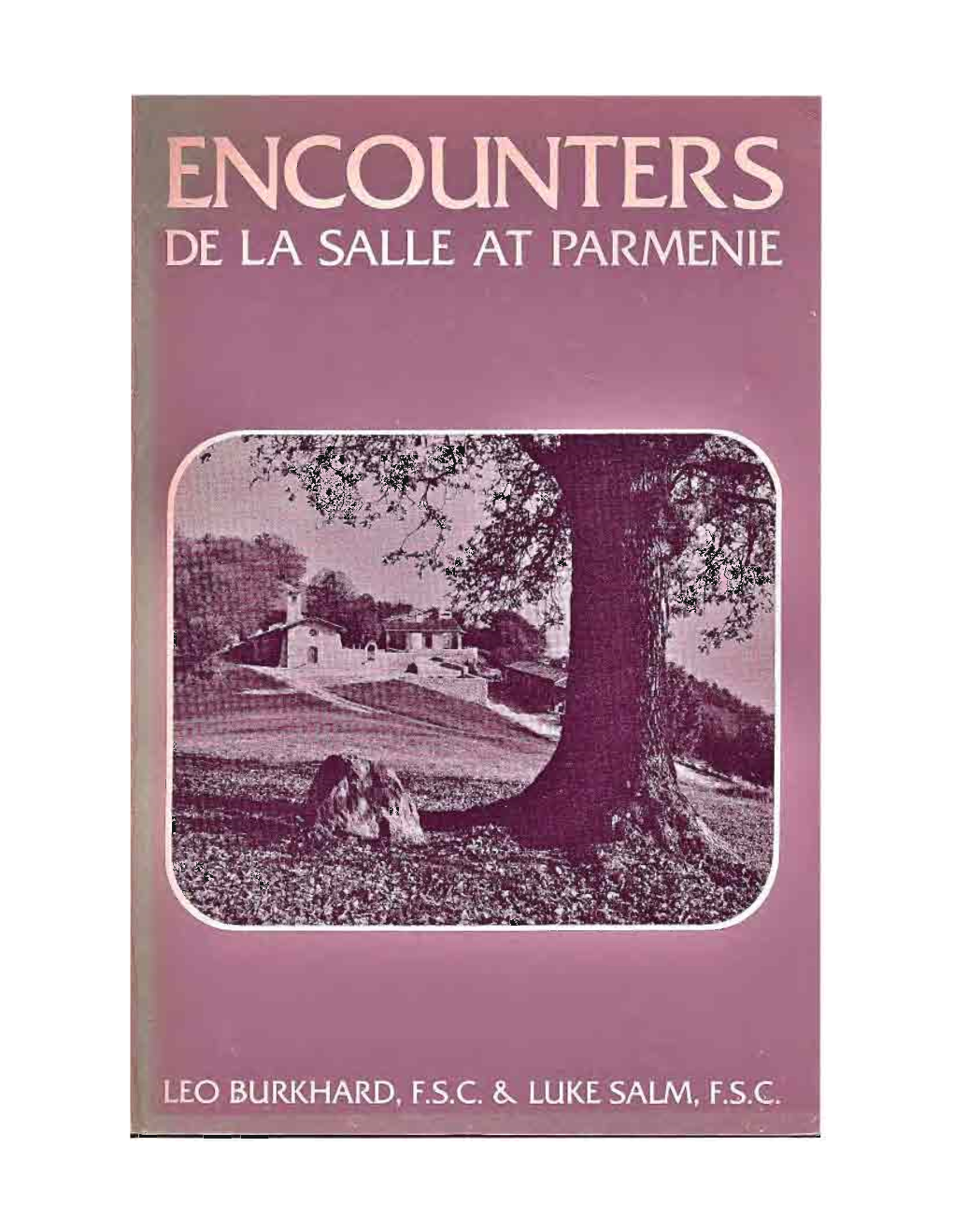 Encounters: De La Salle at Parmenie Copyright 1983 by Christian Brothers Conference Romeoville, Illinois 60441-1896
