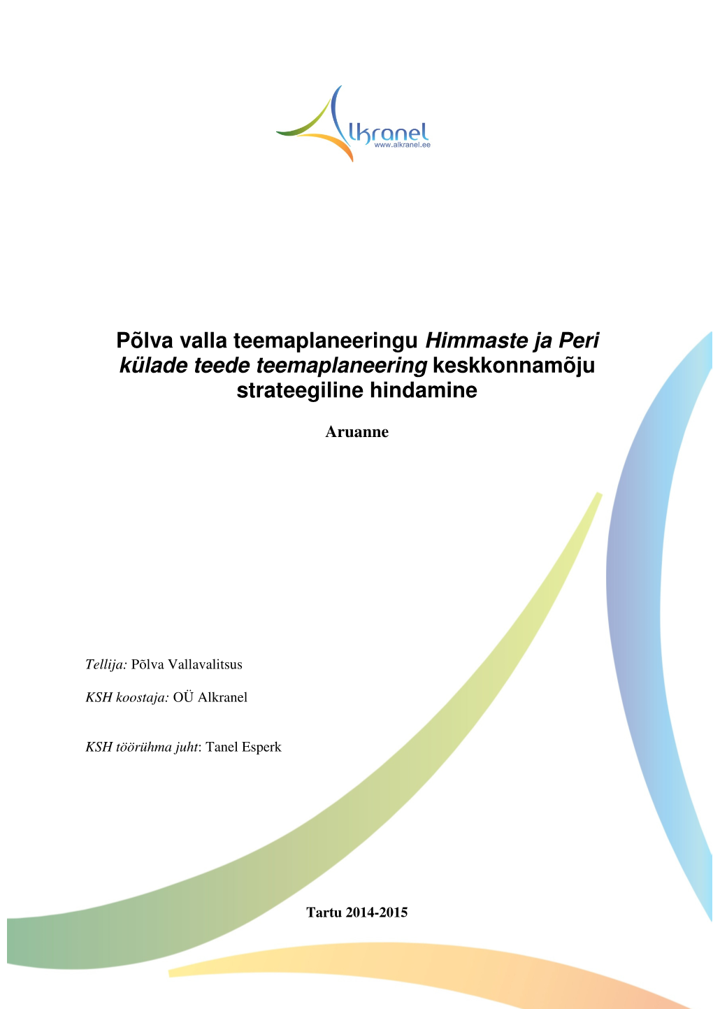 Põlva Valla Teemaplaneeringu Himmaste Ja Peri Külade Teede Teemaplaneering Keskkonnamõju Strateegiline Hindamine