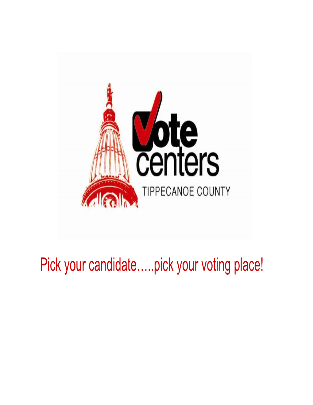 Pick Your Candidate…..Pick Your Voting Place! How Do Vote Centers Save Money? • Elections Can Be Scaled to Meet Demand