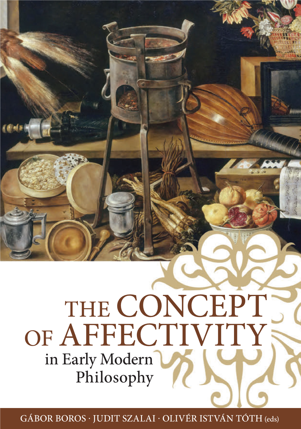 The Concept of Affectivity in Early Modern Philosophy ------Gábor Gábor of of in in B Affe Oros E the the Arly Modern P Hi