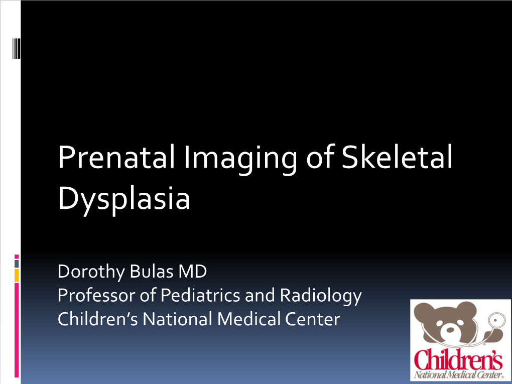 Head-To-Toe Prenatal Evaluation of Skeletal Dysplasias-Clues to Diagnosis and Outcome