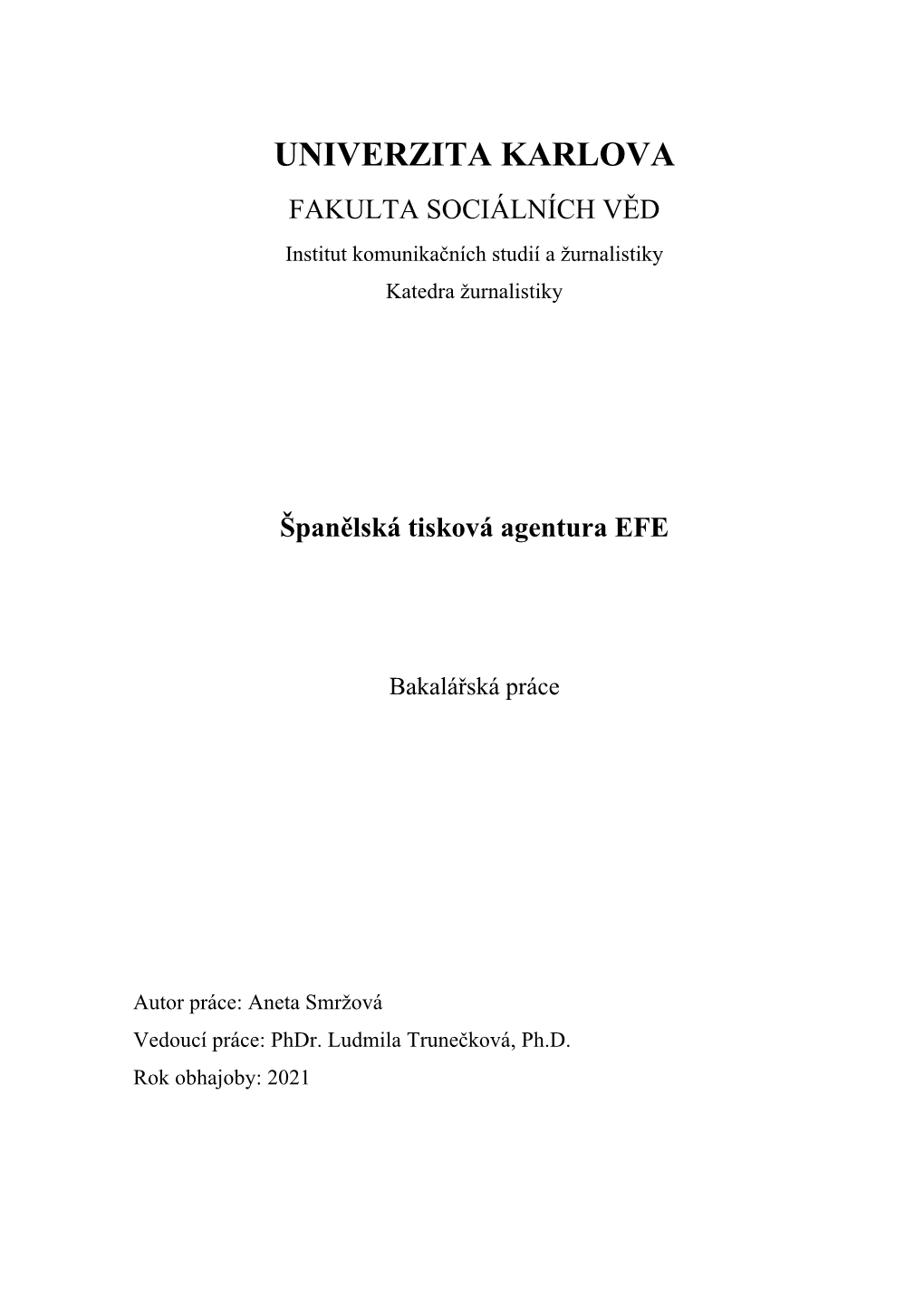 UNIVERZITA KARLOVA FAKULTA SOCIÁLNÍCH VĚD Institut Komunikačních Studií a Žurnalistiky Katedra Žurnalistiky