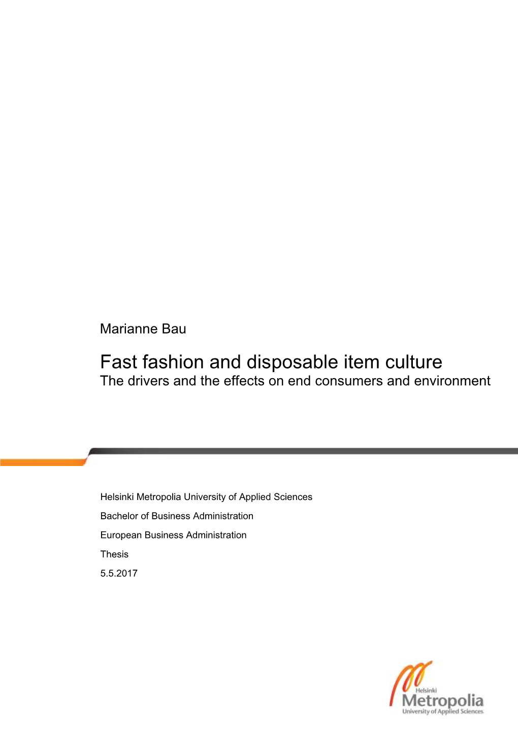 Fast Fashion and Disposable Item Culture the Drivers and the Effects on End Consumers and Environment