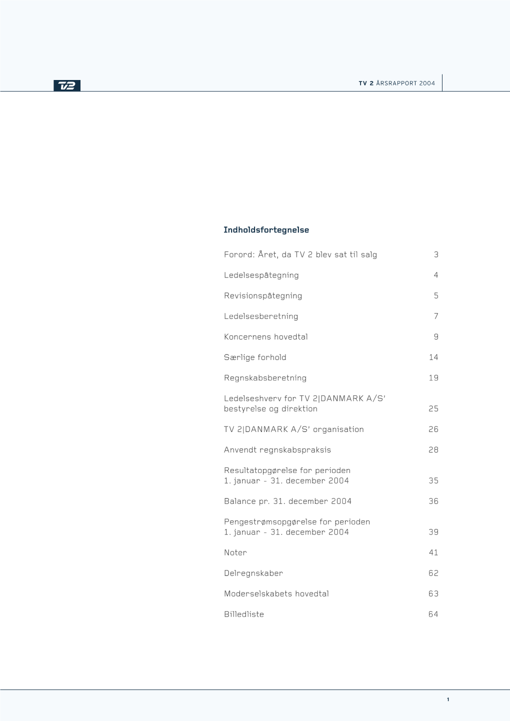 TV 2 DANMARK A/S Årsrapport 2004