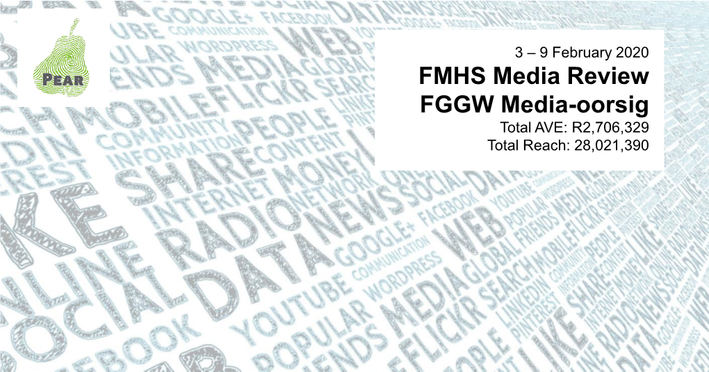 FMHS Media Review FGGW Media-Oorsig Total AVE: R2,706,329 Total Reach: 28,021,390 Go to Print Go to Online Go to Broadcast