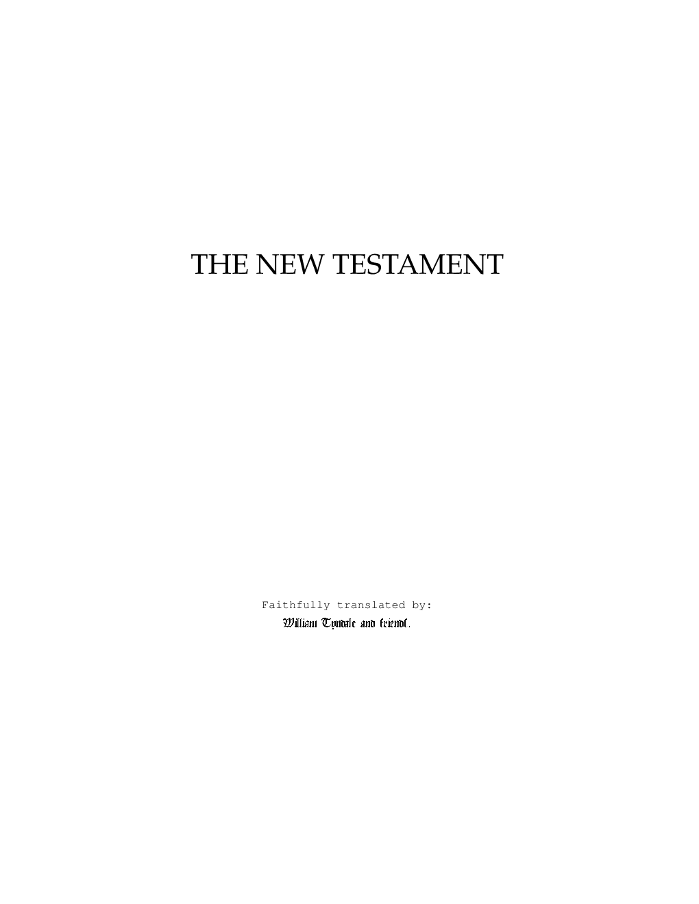 The New Testament Tranlsated by William Tyndale and Friends