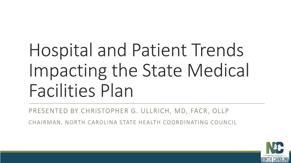 Hospital and Patient Trends Impacting the State Medical Facilities Plan PRESENTED by CHRISTOPHER G