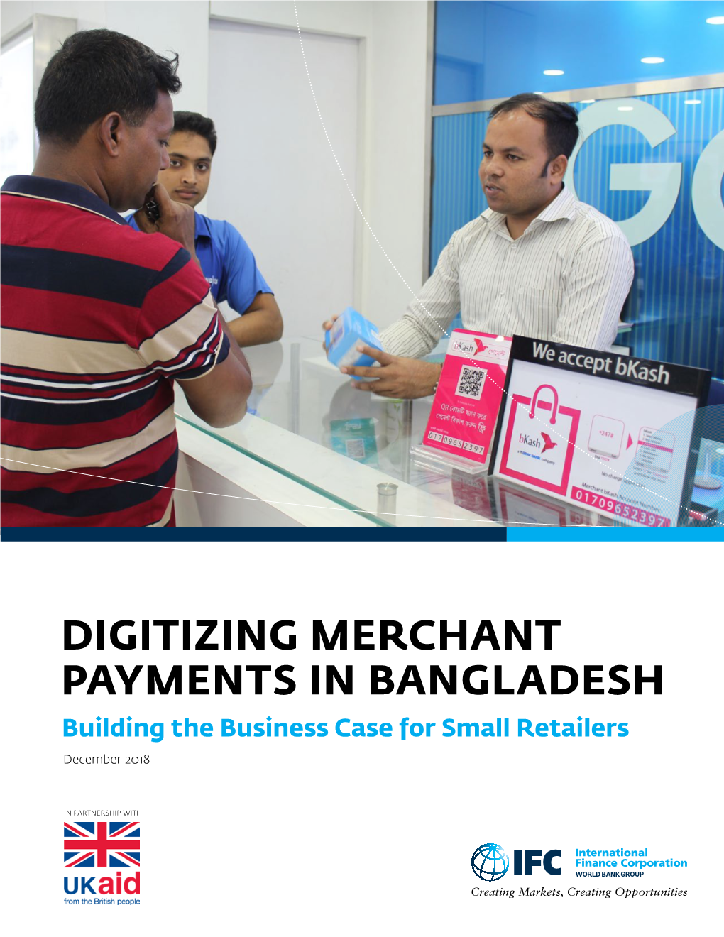 DIGITIZING MERCHANT PAYMENTS in BANGLADESH Building the Business Case for Small Retailers December 2018