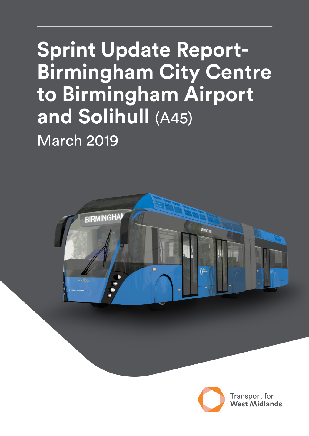 Sprint Update Report- Birmingham City Centre to Birmingham Airport and Solihull (A45) March 2019 2 Foreword