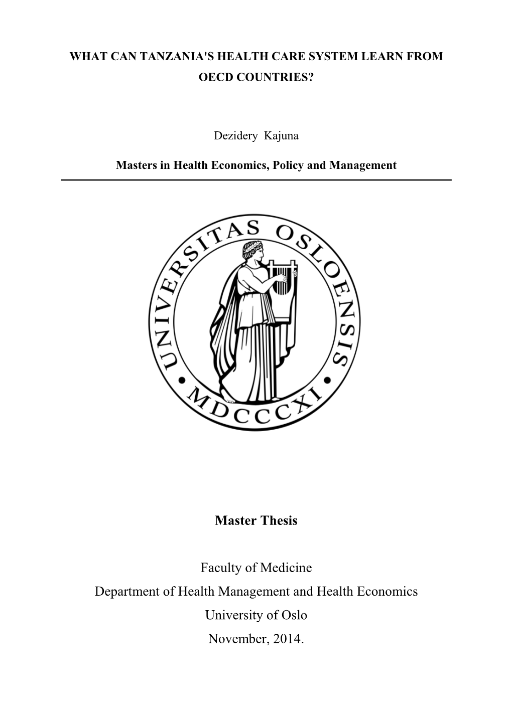 Master Thesis Faculty of Medicine Department of Health Management and Health Economics University of Oslo November, 2014