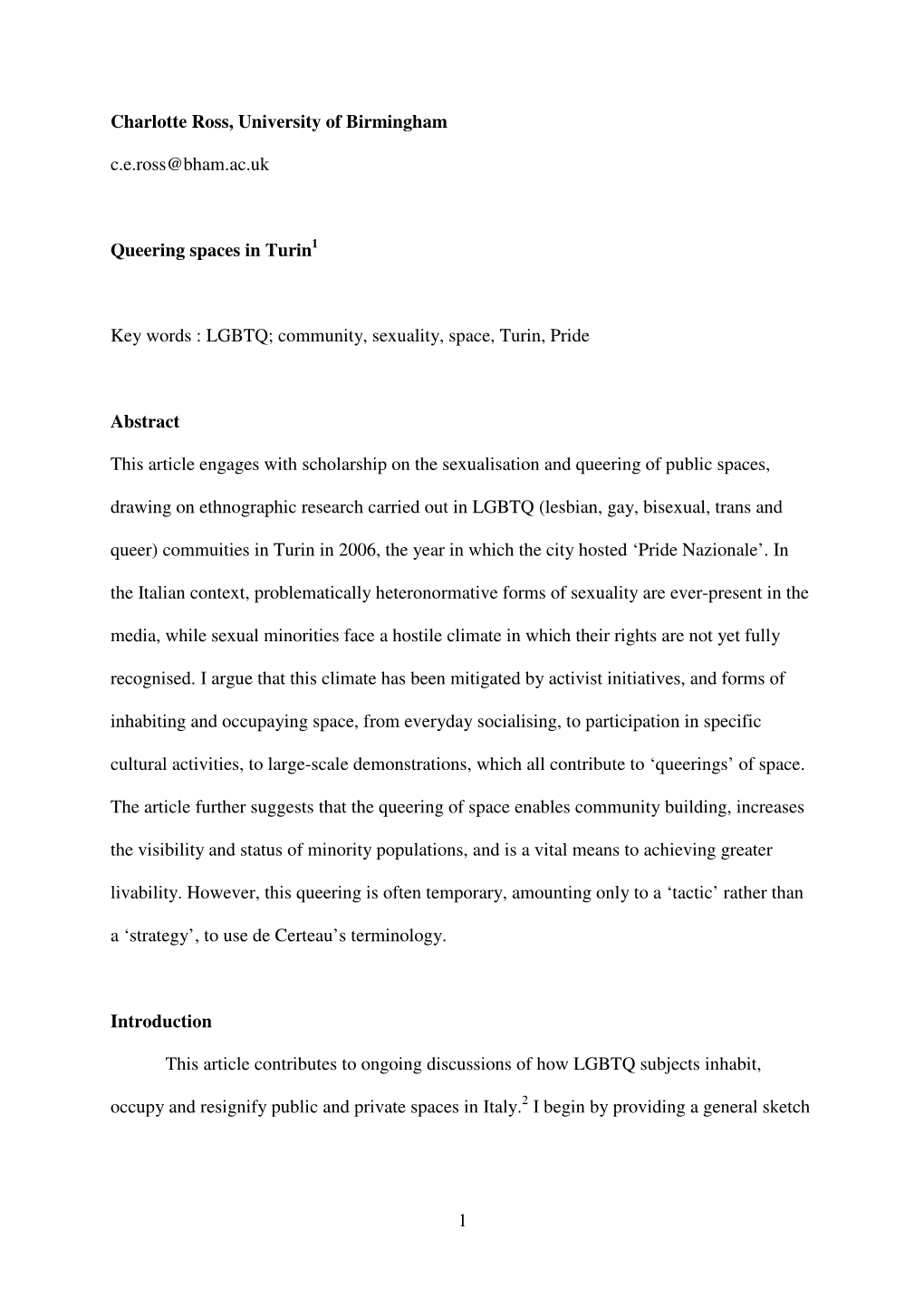 1 Charlotte Ross, University of Birmingham C.E.Ross@Bham.Ac.Uk Queering Spaces in Turin Key Words : LGBTQ; Community, Sexuality