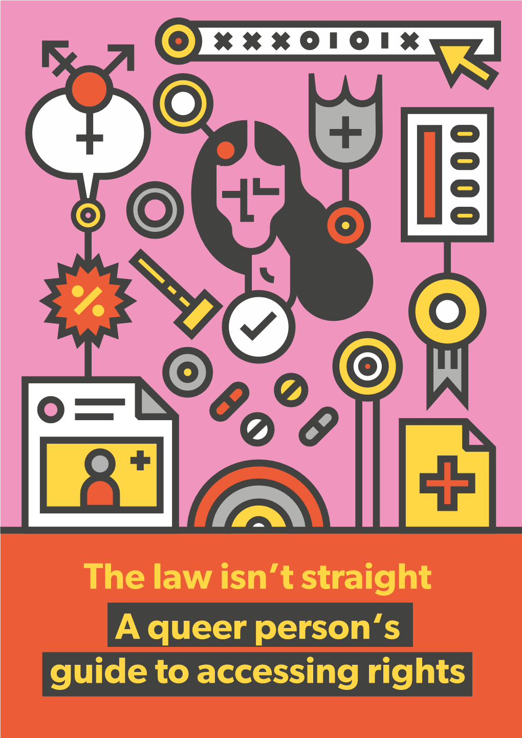 The Law Isn't Straight a Queer Person's Guide to Accessing Rights