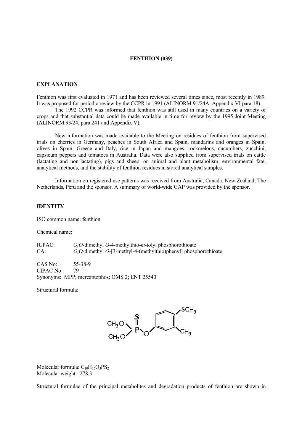 FENTHION (039) EXPLANATION Fenthion Was First Evaluated in 1971 and Has Been Reviewed Several Times Since, Most Recently in 1989